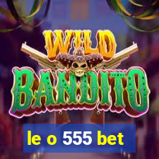 le o 555 bet